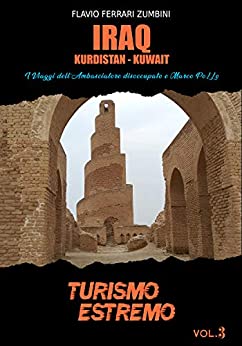 Iraq: I viaggi dell’Ambasciatore disoccupato e Marco PoLLo (TURISMO ESTREMO)