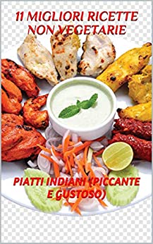 11 MIGLIORI RICETTE NON VEGETARIE: PIATTI INDIANI (PICCANTE E GUSTOSO)