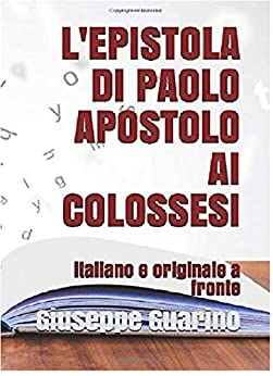 L’epistola di Paolo Apostolo ai Colossesi: Traduzione in italiano con testo originale a fronte