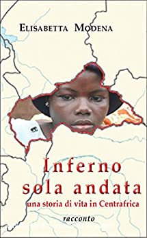 Inferno sola andata: Una storia di vita in Centrafrica