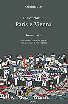 Le avventure di Paris e Vienna: Romanzo epico (Passato e Futuro Vol. 2)