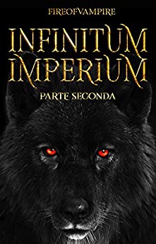Infinitum Imperium: Parte Seconda (Serie Imperium Vol. 5)