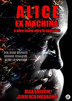 Alice ex machina e altre storie oltre lo specchio