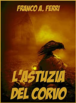 L’astuzia del Corvo (Fuori Collana Vol. 42)