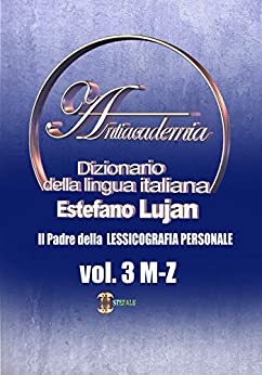 Dizionario della lingua italiana, Antiacademia vol. 3