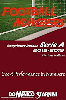 Football Numbers Campionato Italiano di Serie A: Edizione Italiana: Sport Performance in Numbers – Rivivi la stagione 2018/2019 di Serie A con tutti i numeri del campionato.