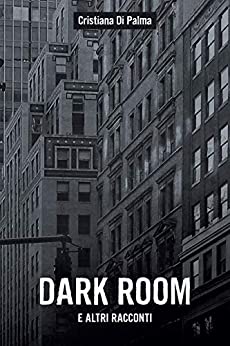 Dark Room: e altri racconti