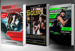 IPERTROFIA: 3 LIBRI IN 1: Massa muscolare + Squat + Ipertrofia, Come aumentare massa muscolare imparando i meccanismi dell’ipertrofia, eseguire correttamente lo squat ed evitare gli infortuni