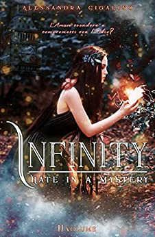 Infinity – Hate in a mystery (Infinity Saga Vol. 2): L’amore scenderà a compromessi con l’odio?