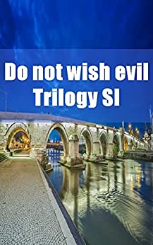 Do not wish evil Trilogy SI