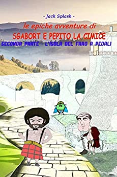 Le epiche avventure di Sgabort e Pepito – Seconda parte: L’isola del faro a pedali