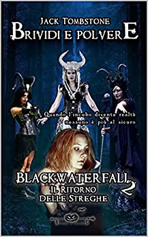 Blackwaterfall 2 - Il Ritorno delle Streghe: (Brividi e Polvere Vol. 3)