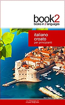 Book2 Italiano – Croato Per Principianti: Un libro in 2 lingue