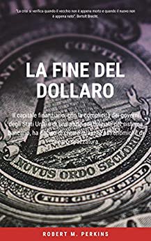 La fine del dollaro: Perché si verificano le crisi? La crisi degli Stati Uniti e il futuro del dollaro