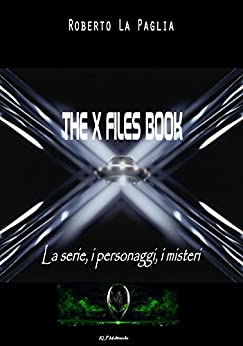 THE X FILES BOOK: La serie, i personaggi, i misteri