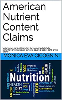 American Nutrient Content Claims : Vademecum per le dichiarazioni dei nutrienti sull’etichetta alimentare americana quali “alimento povero di sodio”, “light” o “zero calorie”