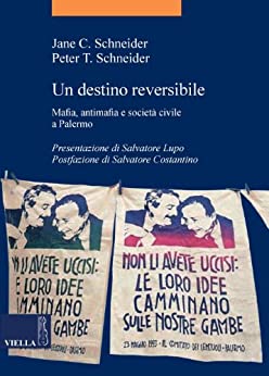 Un destino reversibile: Mafia, antimafia e società civile a Palermo (La storia. Temi Vol. 11)