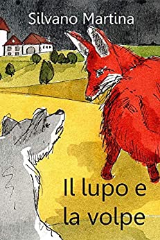 Il lupo e la volpe (Libro illustrato per bambini) (IL LUPO E LA VOLPE – THE WOLF AND THE FOX)