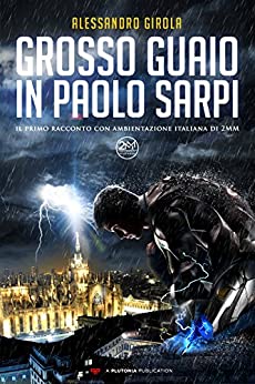 Grosso Guaio in Paolo Sarpi: Il primo supereroe italiano (Il Basilisco Vol. 1)