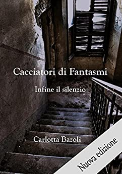 Cacciatori di Fantasmi (volume 2): Infine il silenzio (Cacciatori di Fantasmi – vol.2)