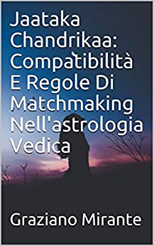 Jaataka Chandrikaa: Compatibilità E Regole Di Matchmaking Nell’astrologia Vedica