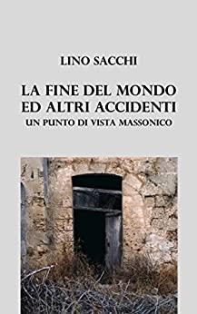 La fine del mondo e altri accidenti: Un punto di vista massonico