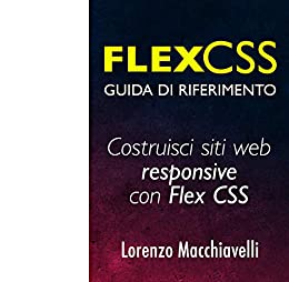 FLEXBOX CSS, Costruisci siti web responsive con Flex Css (Edizione Italiana)