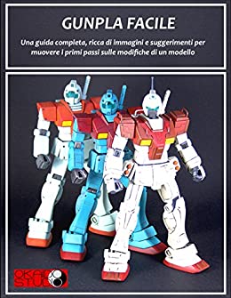 Gunpla Facile: Una guida completa, ricca di immagini e suggerimenti per muovere i primi passi sulle modifiche di un modello.