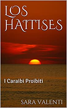 LOS HAITISES: I Caraibi Proibiti (ORIZZONTI Vol. 1)