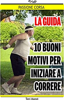 La guida: dieci buoni motivi per iniziare a correre