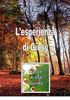 L’esperienza di Giusy: Storie di vita vissuta (Frutto del Pensiero)