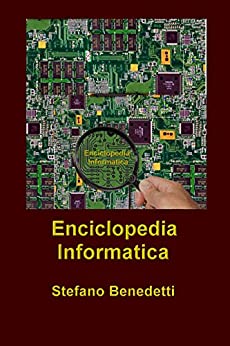 Enciclopedia Informatica (Enciclopedie e Opere di Consultazione Vol. 1)