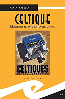 Celtique: Mariani il passato ritorna