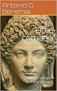 Arte romana: genesi e sviluppo dell'arte romana