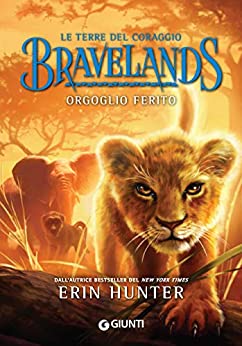 Bravelands. Orgoglio ferito (Le terre del coraggio Vol. 1)