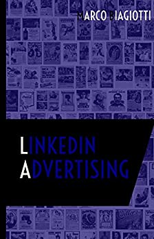 Linkedin Advertising: Utilizzo strategico della piattaforma pubblicitaria di Linkedin. (Social Media Marketing Vol. 4)