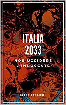 ITALIA 2033 : NON UCCIDERE L’INNOCENTE