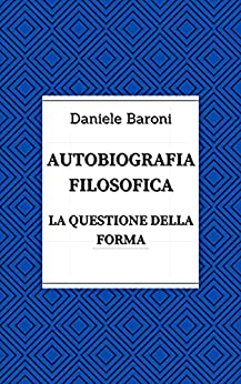 Autobiografia filosofica: La questione della forma