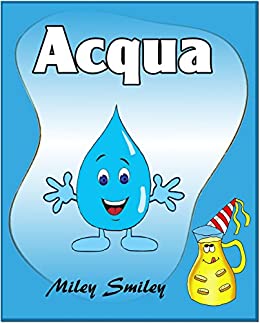 Libri per bambini : Acqua (Children’s book in Italian, storie della buonanotte per bambini)