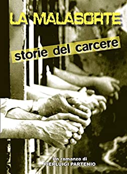 La Malasorte: Storie del carcere