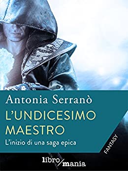 L’undicesimo maestro: Il primo episodio di una saga epica la terra di Ninquam