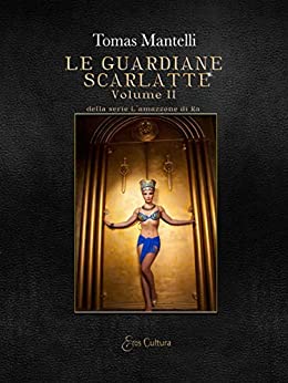 Le guardiane scarlatte : Vol. II della serie L’amazzone di Ra