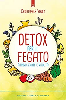 Detox per il fegato: Rimettiti a nuovo! Depurarsi con i metodi naturali