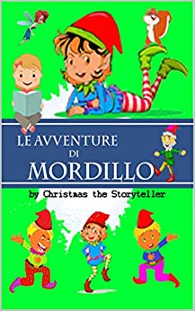 Le avventure di Mordillo: Se vuoi incoraggiare la loro immaginazione, alimentare la loro creatività ed entrare col tuo folletto nel bosco magico carico di sani valori. Questo libro è per te!