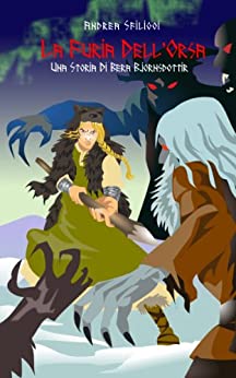 La Furia dell’Orsa: Una Storia di Bera Bjornsdottir (La Saga di Bera Bjornsdottir Vol. 1)
