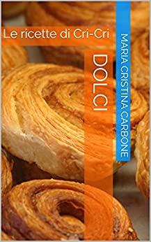 Dolci: Le ricette di Cri-Cri