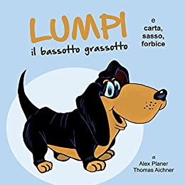 Lumpi il bassotto grassotto e carta, sasso, forbice