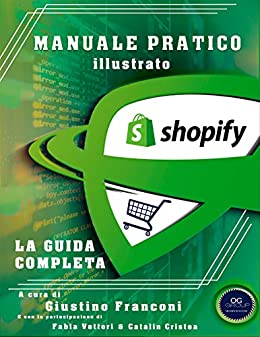 Guida Shopify 2021 : Manuale Pratico Illustrato in Italiano