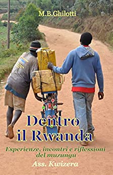 Dentro il Rwanda: Esperienze, incontri e riflessioni del muzungu