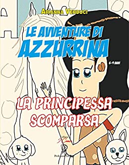 LE AVVENTURE DI AZZURRINA: La Principessa scomparsa (I Comics Vol. 1)